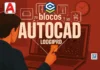 Pack Blocos de AutoCAD para Engenheiros voltados para projetos de engenharia e arquitetura, incluindo interface visual moderna.